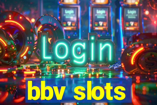 bbv slots