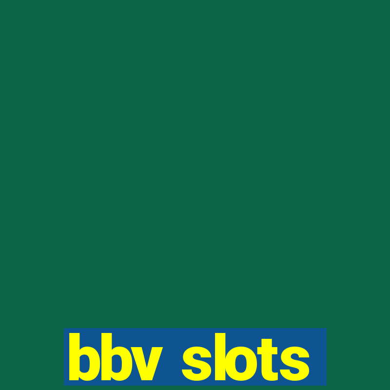 bbv slots