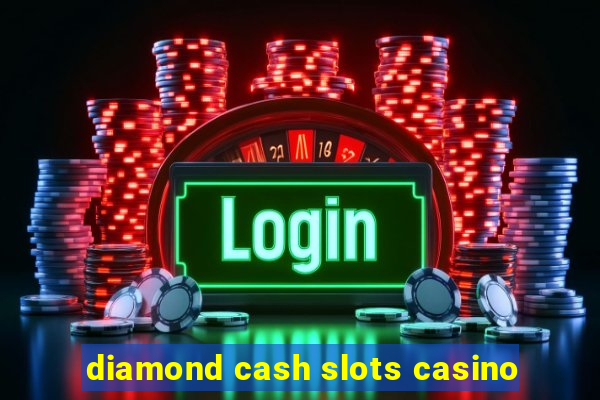 diamond cash slots casino