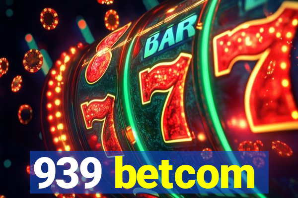 939 betcom