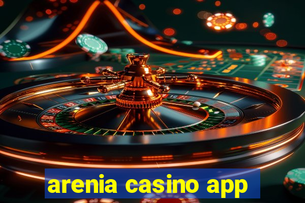 arenia casino app