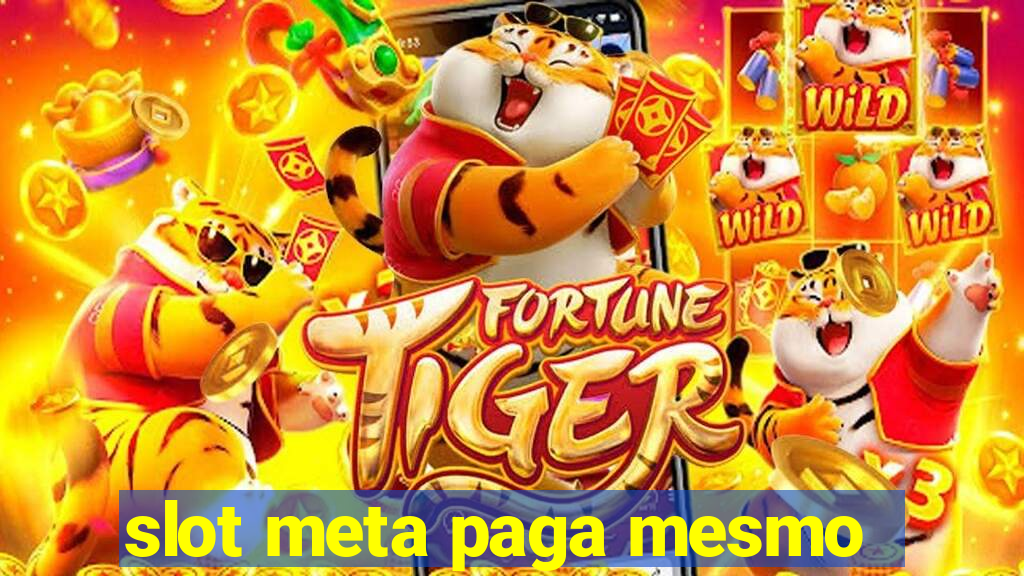 slot meta paga mesmo