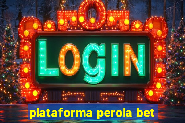 plataforma perola bet