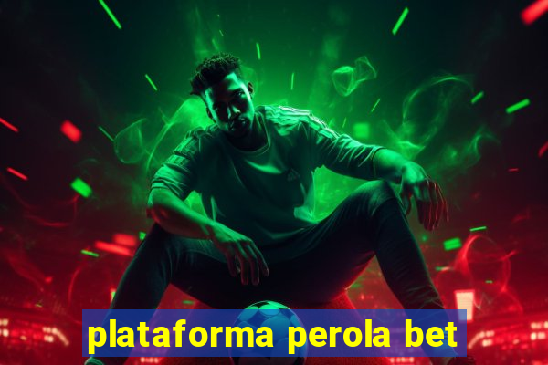 plataforma perola bet