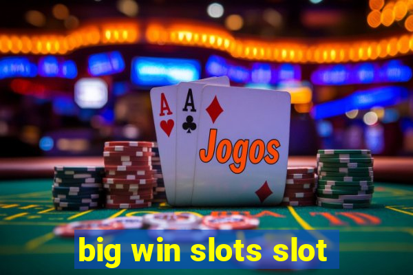 big win slots slot