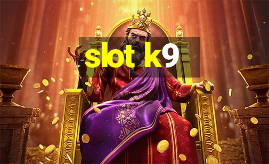 slot k9