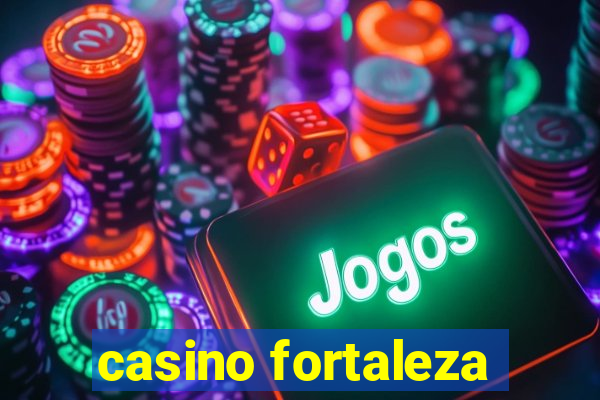 casino fortaleza