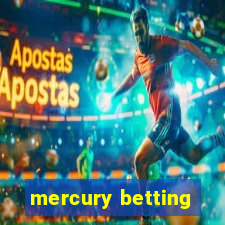 mercury betting