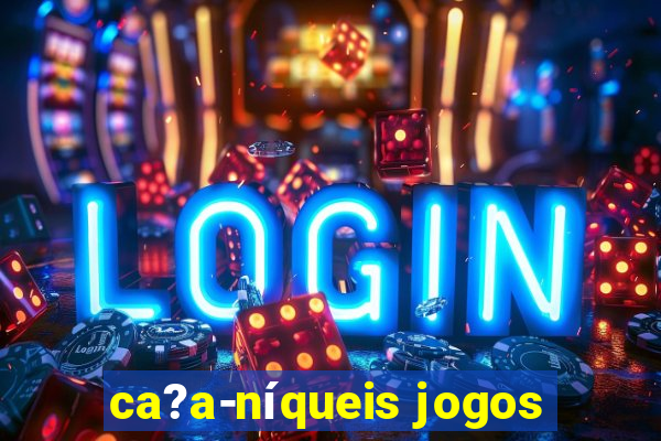 ca?a-níqueis jogos