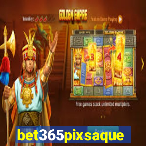 bet365pixsaque