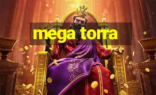 mega torra