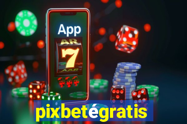 pixbetégratis