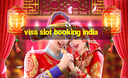 visa slot booking india