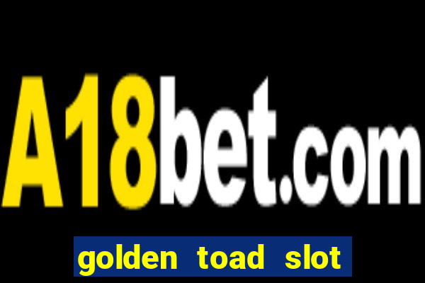 golden toad slot free play