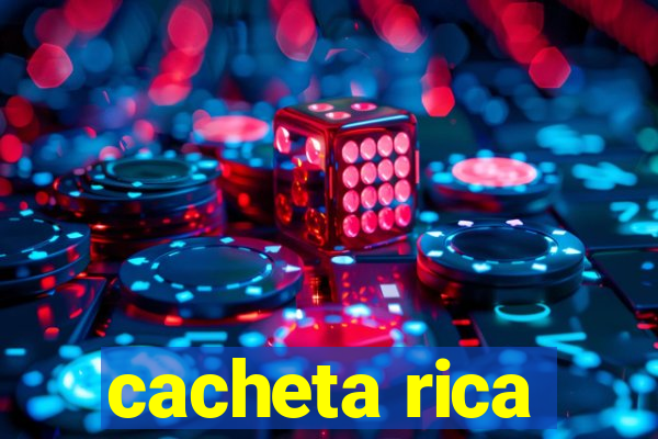 cacheta rica