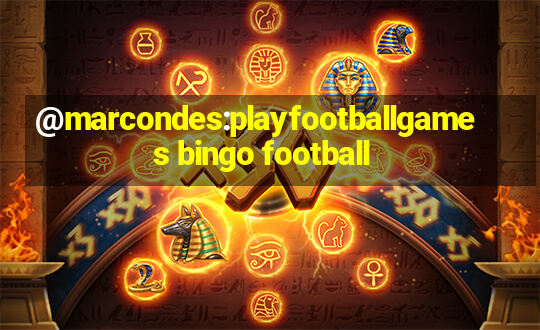 @marcondes:playfootballgames bingo football