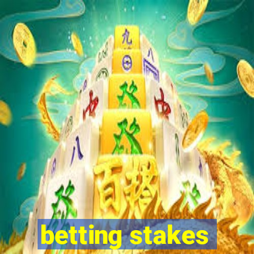 betting stakes