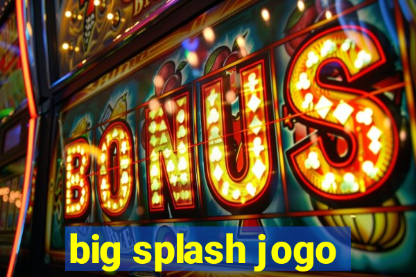 big splash jogo