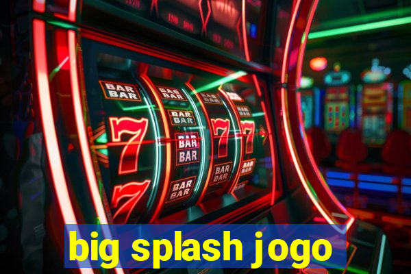 big splash jogo