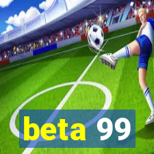 beta 99