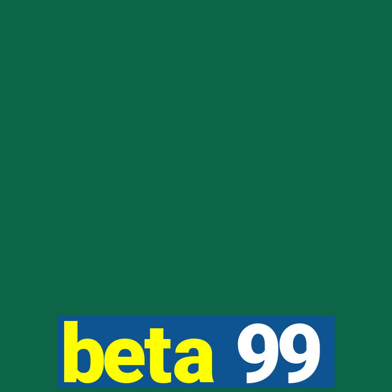 beta 99