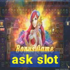 ask slot