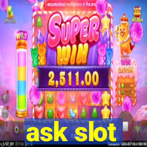 ask slot