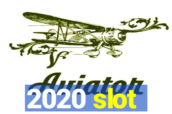 2020 slot