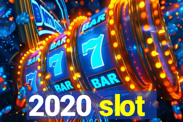 2020 slot