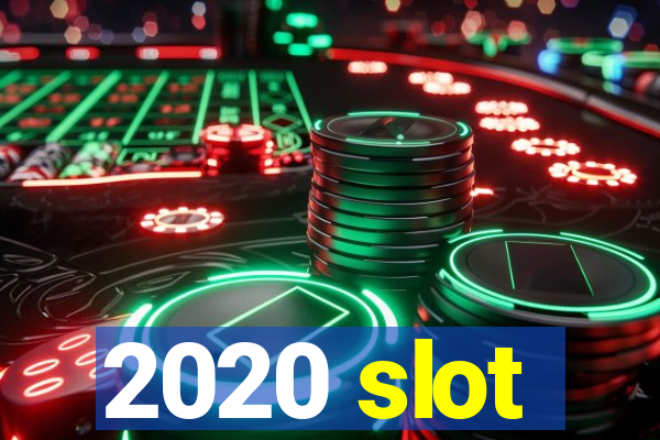 2020 slot