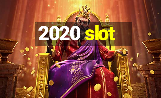 2020 slot