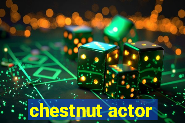 chestnut actor