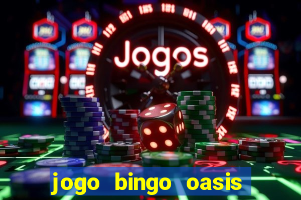 jogo bingo oasis paga mesmo