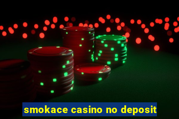 smokace casino no deposit