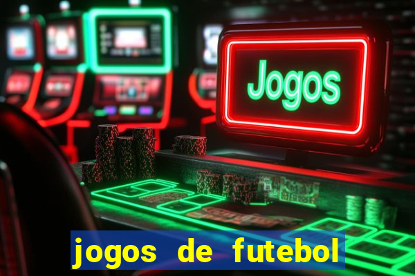 jogos de futebol onde assistir