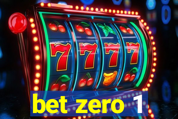 bet zero 1