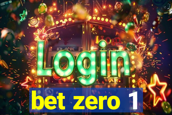 bet zero 1