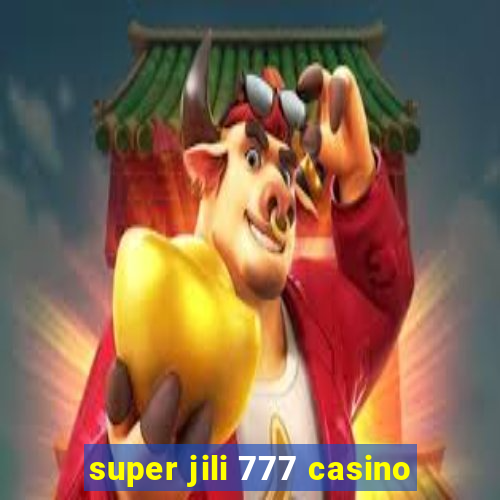 super jili 777 casino