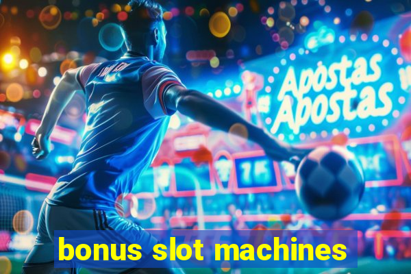 bonus slot machines