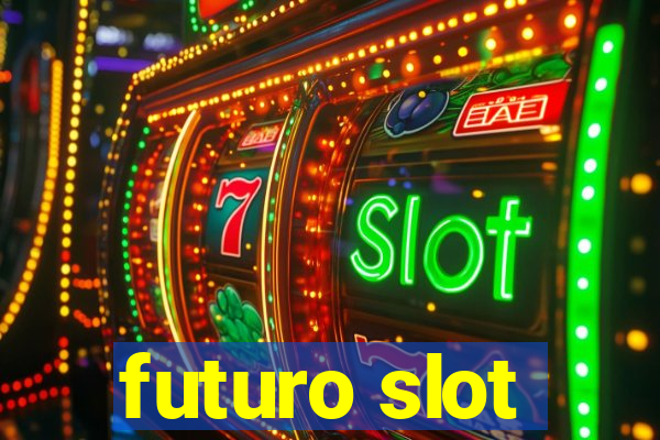 futuro slot