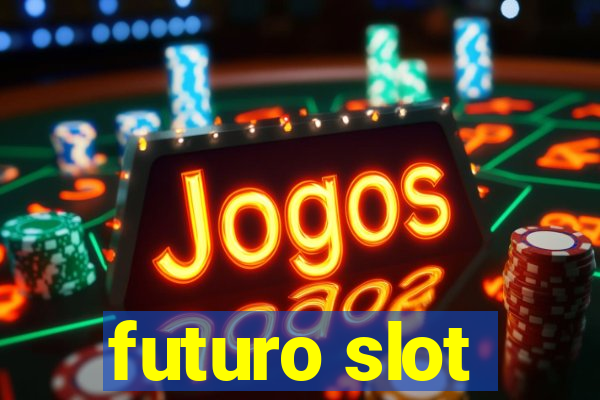 futuro slot