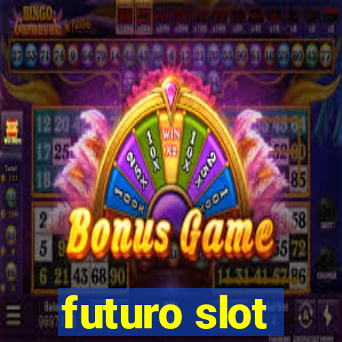 futuro slot