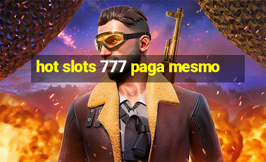 hot slots 777 paga mesmo