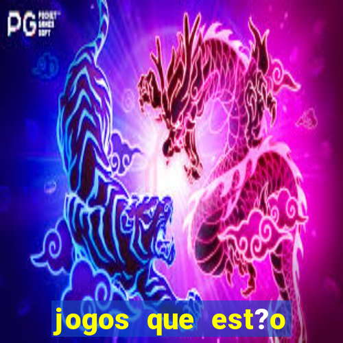 jogos que est?o pagando no momento