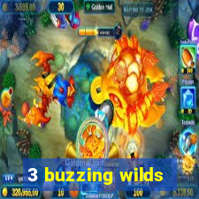 3 buzzing wilds