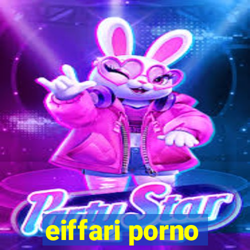 eiffari porno