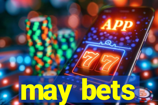 may bets