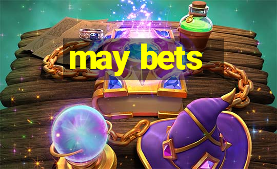 may bets