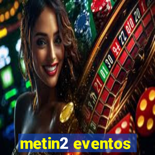 metin2 eventos