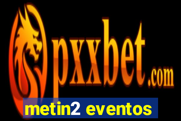 metin2 eventos